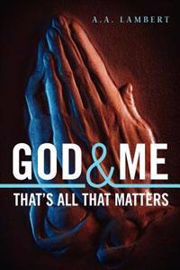God and Me That's All That Matters