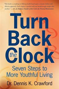 Turn Back the Clock: Seven Steps to More Youthful Living