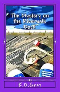 The Mystery on the Riverwalk Dock