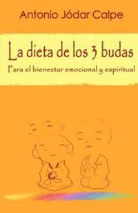 La dieta de los 3 budas. Para el bienestar emocional y espiritual
