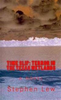 Time Slip: Terror in the Texas Wetlands
