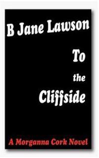 To the Cliffside: A Morganna Cork Novel