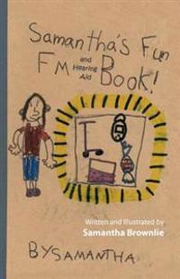 Samantha's Fun FM and Hearing Aid Book!: Samantha's Fun FM and Hearing Aid Book