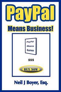 PayPal Means Business!: An In-Depth Look at PayPal and Its Business Model