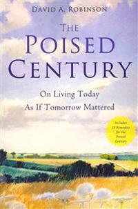 The Poised Century: On Living Today as if Tomorrow Mattered
