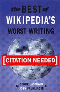 [Citation Needed]: The Best of Wikipedia's Worst Writing