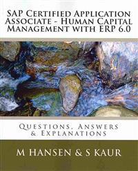 SAP Certified Application Associate - Human Capital Management with ERP 6.0: Questions, Answers & Explanations
