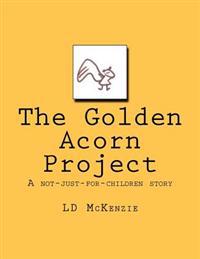 The Golden Acorn Project: A not-just-for-children story