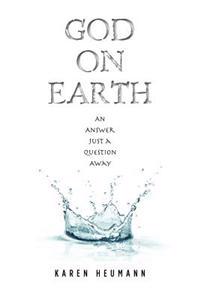 God on Earth: An Answer Just a Question Away