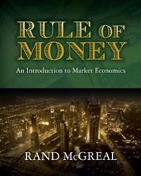Rule of Money: An Introduction to Market Economics