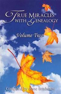 True Miracles with Genealogy: Volume Two