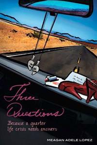 Three Questions: Because a quarter life crisis needs answers