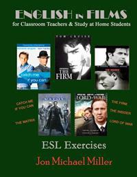 English in Films for Classroom Teachers & Study at Home Students: Catch Me If You Can, The Matrix, The Firm, The Insider, Lord of War, ESL Exercises
