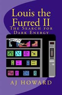 Louis the Furred - Volume Two: The Search for Dark Energy
