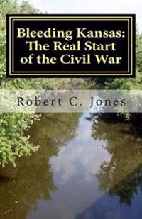 Bokomslag för "Bleeding Kansas: The Real Start of the Civil War"