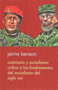 Castrismo y socialismo: Crítica a los fundamentos del socialismo del Siglo XXI