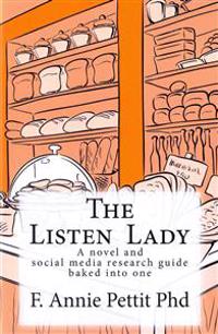 The Listen Lady: A novel and social media research guide baked into one
