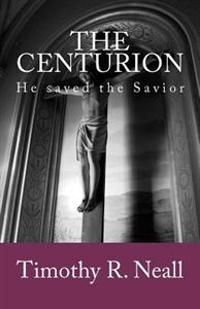 The Centurion: He saved the Savior