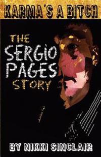 Karma's a Bitch: The Sergio Pages Story