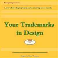 Your Trademarks in Design: A way of developing business by creating logos