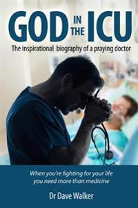 God in the ICU: Suddenly things happened that he never could have imagined