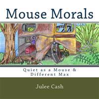 Mouse Morals: Quiet as a Mouse & Different Max