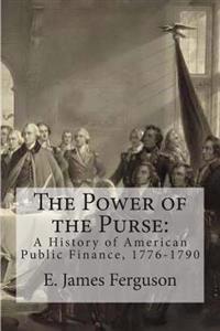 Bokomslag för "The Power of the Purse: A History of American Public Finance, 1776-1790"