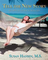 Tell the New Story: With EFT and the Law of Attraction