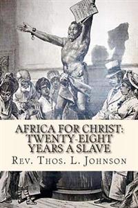 Africa for Christ: Twenty-Eight Years a Slave