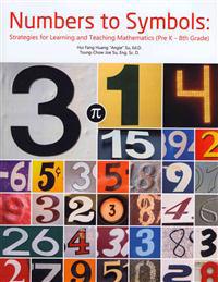 Numbers to Symbols: Strategies for Learning and Teaching Mathematics (Pre K - 8th Grade)