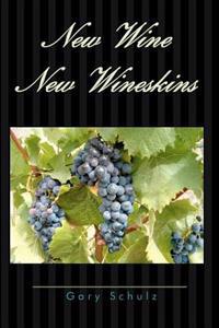 New Wine, New Wineskins