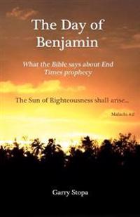 The Day of Benjamin: What the Bible says about End Times Prophecy