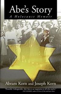 Abe's Story: A Holocaust Memoir