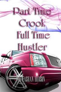 Part Time Crook Full Time Hustler
