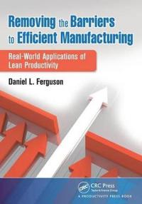 Removing the Barriers to Efficient Manufacturing