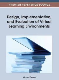 Design, Implementation, and Evaluation of Virtual Learning Environments