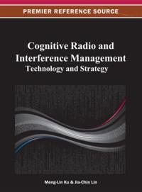 Cognitive Radio and Interference Management: Technology and Strategy