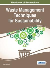 Handbook of Research on Waste Management Techniques for Sustainability