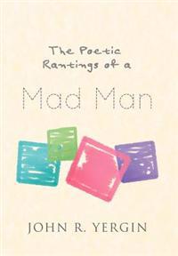 Bokomslag för "The Poetic Rantings of a Mad Man"