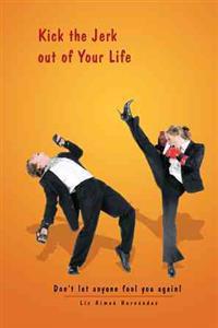 Kirjan kansi "Kick the Jerk Out of Your Life"