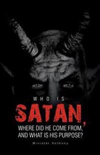 Bokomslag för "Who Is Satan, Where Did He Come From, and What Is His Purpose?"