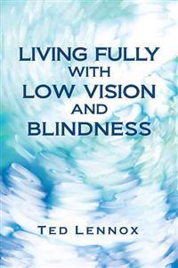Bokomslag för "Living Fully with Low Vision and Blindness"