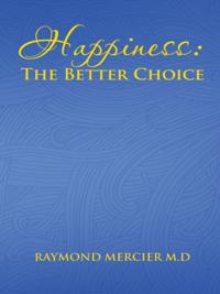 Happiness : the Better Choice