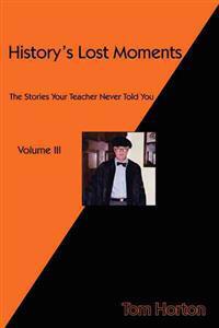 History's Lost Moments Volume III