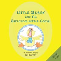 Little Quark and the Explosive Little Goose