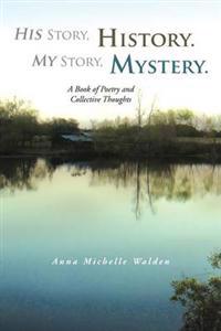 His Story, History. My Story, Mystery.