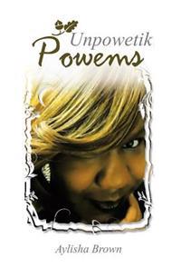 Unpowetik Powems