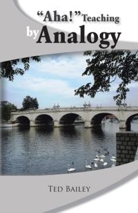 &quote;Aha!&quote; Teaching by Analogy