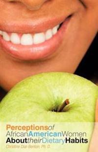 Bokomslag för "Perceptions of African American Women about Their Dietary Habits"