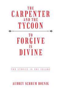 The Carpenter and the Tycoon/To Forgive Is Divine